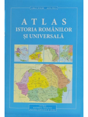 Atlas. Istoria Romanilor si Universala. Material didactic pentru gimnaziu si liceu