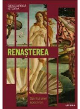 DESCOPERA ISTORIA. RENASTEREA. Spiritul unei epoci noi