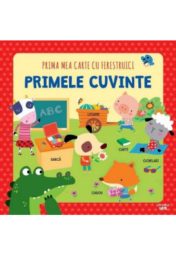 PRIMA MEA CARTE CU FERESTRUICI. PRIMELE CUVINTE
