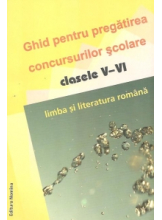 Ghid pentru pregatirea concursurilor scolare clasele V-VI - Limba si literatura romana