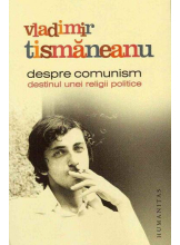 Despre comunism. Destinul unei religii politice