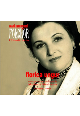 Mari interpreti de folclor. Florica Ungur. Vol. 6 +CD