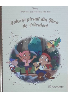 Disney Gold. 20 Jake si piratii din Tara de Nicaieri