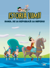 ISTORIA LUMII. ROMA. DE LA REPUBLICA LA IMPERIU