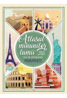Atlasul MINUNILOR LUMII. Cele mai spectaculoase monumente. Daniela Celli, Giulia Lombardo
