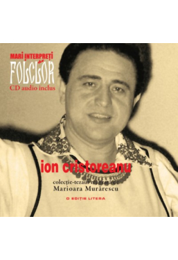 Mari interpreti de folclor. Ion Cristoreanu. Vol. 8 +CD