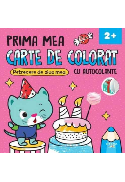 PRIMA MEA CARTE DE COLORAT CU AUTOCOLANTE. PETRECERE DE ZIUA MEA