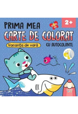 PRIMA MEA CARTE DE COLORAT CU AUTOCOLANTE. VACANTA DE VARA