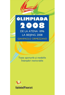 Olimpiada 2008. De la Atena 1896 la Beijing 2008