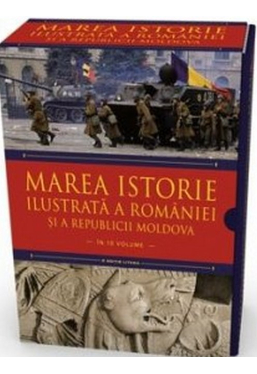 MAREA ISTORIE ILUSTRATA A ROMANIEI SI A REPUBLICII MOLDOVA (10 volume)