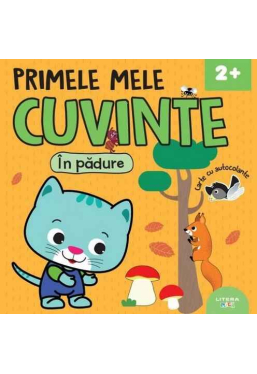 PRIMELE MELE CUVINTE. IN PADURE. Carte cu autocolante