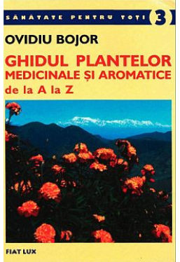 Ghidul plantelor medicinale si aromatice