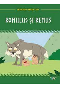 MITOLOGIA. Romulus si Remus