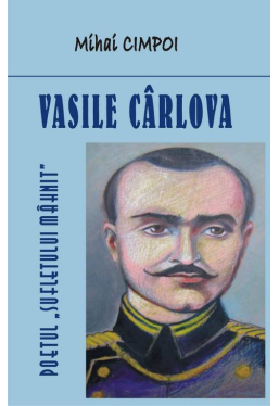 Vasile Carlova.Poetul «sufletului mahnit»
