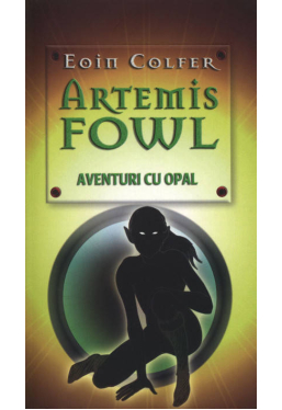 Artemis Fowl. Aventuri cu opal