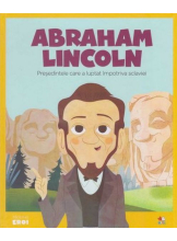 MICII EROI. Abraham Lincoln