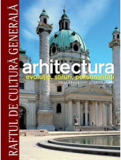 Raftul de cultura generala. Arhitectura. Vol. 11