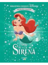 Biblioteca magica. Disney. MICA SIRENA.. Editie de colectie