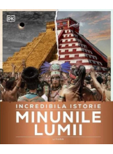 INCREDIBILA ISTORIE. Minunile lumii