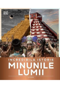 INCREDIBILA ISTORIE. Minunile lumii
