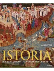 ISTORIA. Din zorii civilizatiei pana in zilele noastre. 