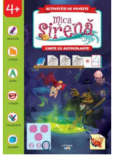 ACTIVITATI DE POVESTE. MICA SIRENA. Carte cu autocolante