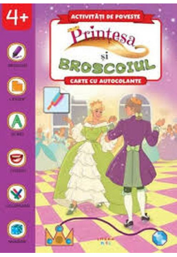 ACTIVITATI DE POVESTE. PRINTESA SI BROSCOIUL. Carte cu autocolante