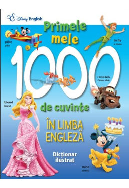 Disney English. Primele mele 1000 de cuvinte in limba engleza