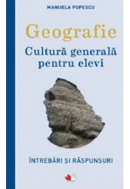Geografie. Cultura generala pentru elevi