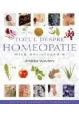 Totul despre Homeopatie. Mica enciclopedie