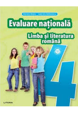 LIMBA SI LITERATURA ROMANA. Teste pentru evaluarea nationala. Clasa a IV-a