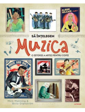 SA INTELEGEM MUZICA. O istorie a muzicii pentru copii