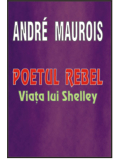 Poetul rebel. Viata lui Shelley