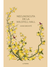Romane nemuritoare. NECUNOSCUTA DE LA WILDFELL HALL.