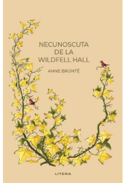 Romane nemuritoare. NECUNOSCUTA DE LA WILDFELL HALL.