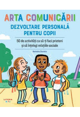 ARTA COMUNICARII. DEZVOLTARE PERSONALA PENTRU COPII. 