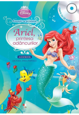 Disney Audiobook. Povesti cu printese. Ariel, printesa adancurilor +CD