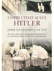Kronika. Copiii uitati ai lui Hitler. Povestea adevarata a programului Lebensborn si a unei femei aflate in cautarea identitatii sale