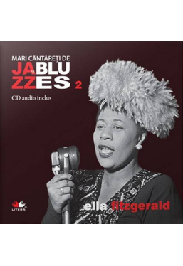 Mari cantareti de jazz si blues. Ella Fitzgerald. Vol. 2 +CD