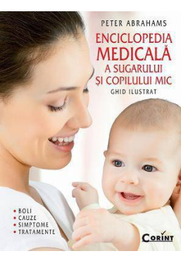 Enciclopedia medicala a sugarului si copilului mic. Ghid ilustrat - boli, cauze, simptome si tratamente
