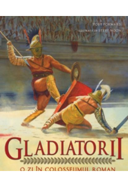 Gladiatorii. O zi in Colosseumul roman 3D