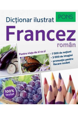 Dictionar ilustrat francez-roman.Pentru viata de zi cu zi. Pons