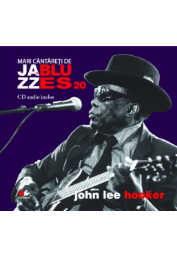 Mari cantareti de jazz si blues. John Lee Hooker. Vol. 20 +CD