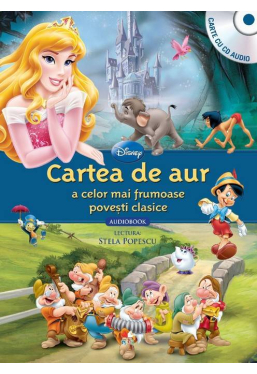 Disney Audiobook. Cartea de aur a celor mai frumoase povesti clasice +CD