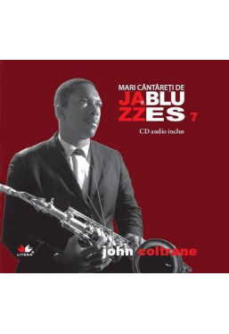 Mari cantareti de jazz si blues. John Coltrane. Vol. 7 +CD