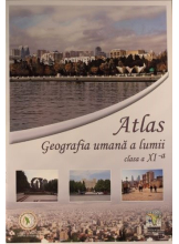 Atlas. Geografia umana a lumii. Clasa a XI-a