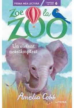 Prima mea lectura. ZOE LA ZOO. Un elefant neastamparat. 