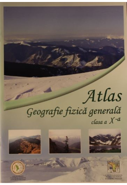 Atlas. Geografie fizica generala. Clasa a X-a