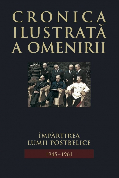Cronica Ilustrata A Omenirii Vol 13 Impartirea Lumii Postbelice
