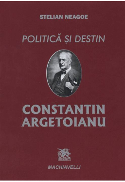 Politica si destin. Constantin Argetoianu